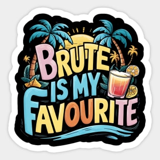 Brute is my favourite Sticker